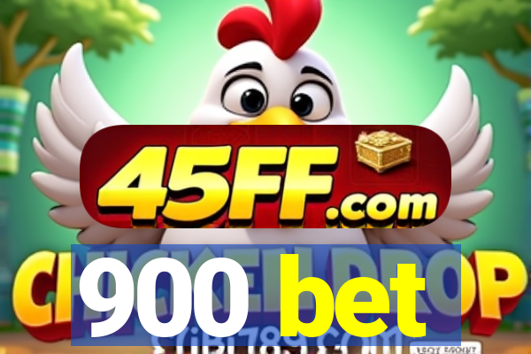 900 bet